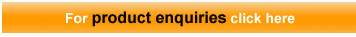 Click here for any product related enquiry